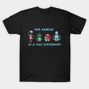 Our Family Is A Tad Different T-Shirt